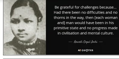 Anandi Gopal Joshi Quote: Be grateful for challenges because...