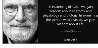 Oliver Sacks Quote: In examining disease we gain wisdom about anatomy...