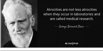 George Bernard Shaw Quote: Atrocities are not less atrocities when they occur in laboratories and are called medical research